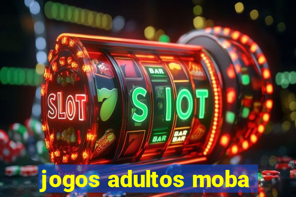 jogos adultos moba